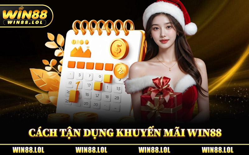 Khuyến Mãi Win88 - Tổng Hợp Danh Sách Bonus Hot Nhất 2026 3 Cách Tận Dụng Khuyến Mãi Win88 Hiệu Quả
