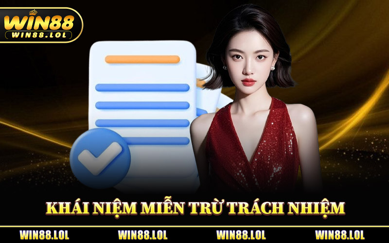 Khái Niệm Pháp Lý Trong Miễn Trừ Trách Nhiệm Win88