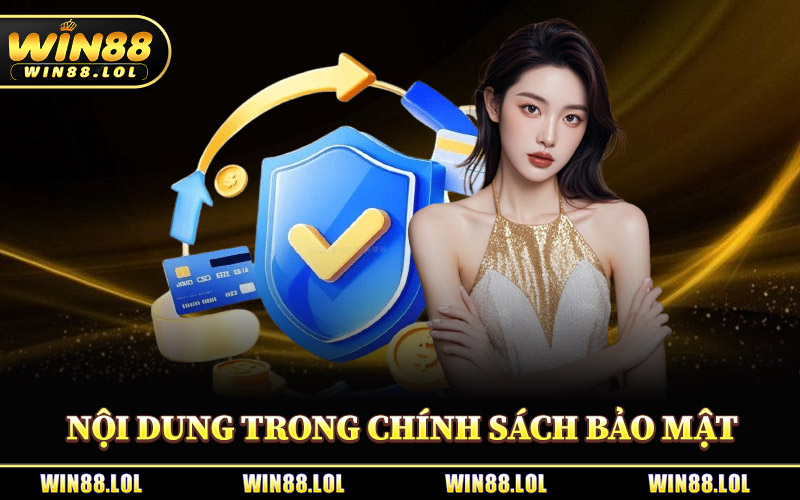 Nội Dung Chính Trong Chính Sách Bảo Mật Win88