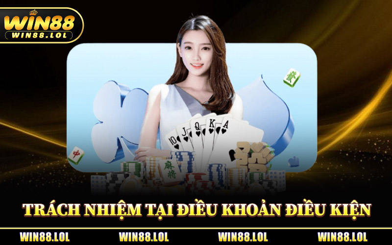 Trách Nhiệm Tại Điều Khoản Điều Kiện Win88